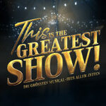 This is THE GREATEST SHOW! - Die größten Musical Hits aller Zeiten - LIVE 2026